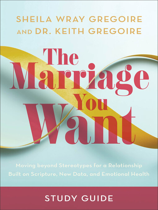 Title details for The Marriage You Want Study Guide by Sheila Wray Gregoire - Available